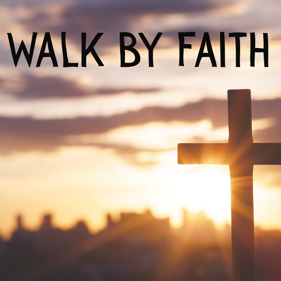 Walk by Faith