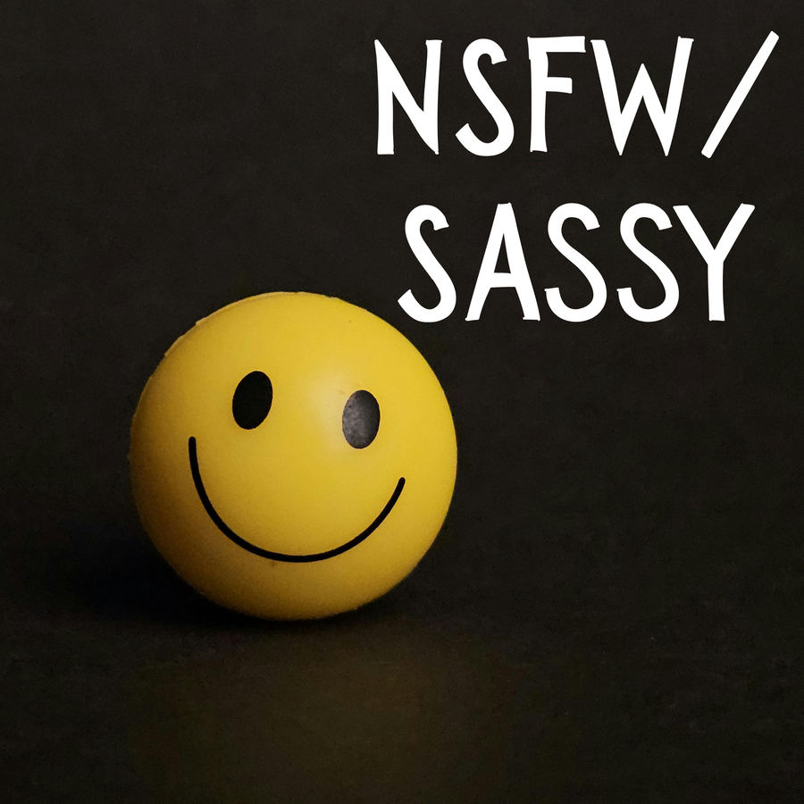 NSFW/Sassy